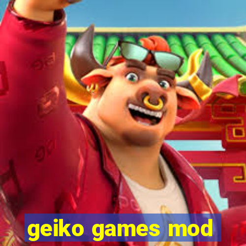 geiko games mod